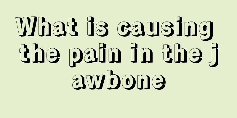 What is causing the pain in the jawbone