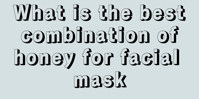 What is the best combination of honey for facial mask