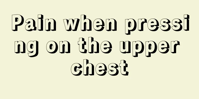 Pain when pressing on the upper chest