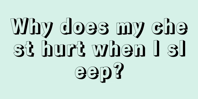 Why does my chest hurt when I sleep?