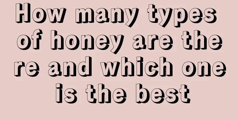 How many types of honey are there and which one is the best