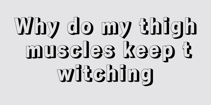 Why do my thigh muscles keep twitching