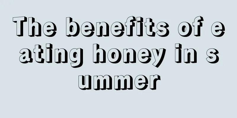 The benefits of eating honey in summer