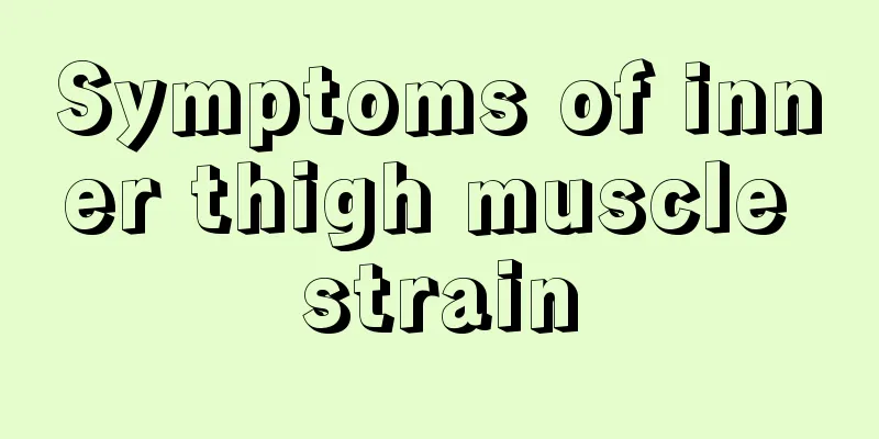 Symptoms of inner thigh muscle strain