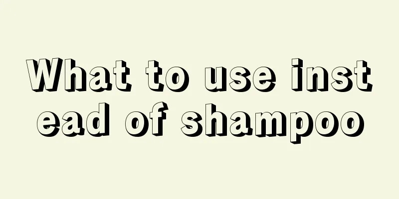 What to use instead of shampoo