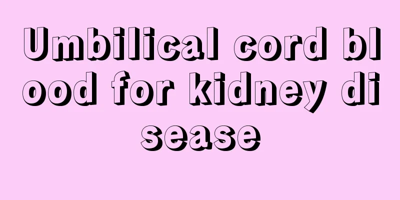 Umbilical cord blood for kidney disease
