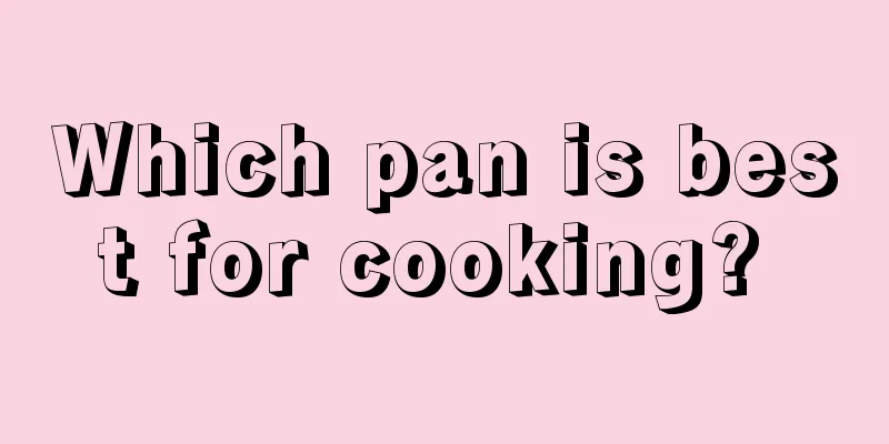 Which pan is best for cooking? 