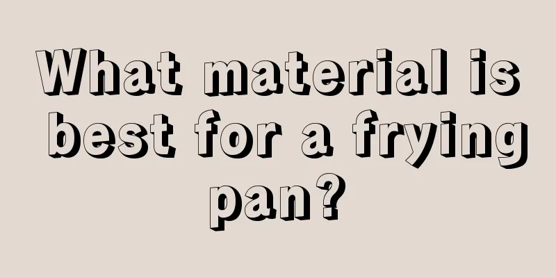 What material is best for a frying pan? 