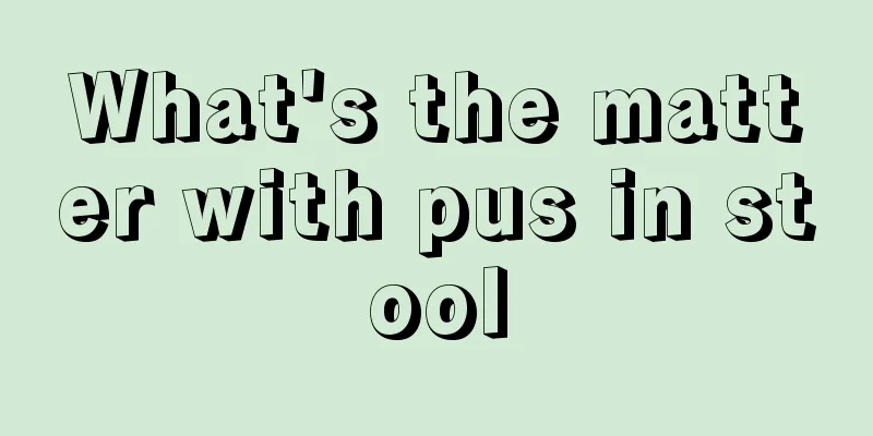 What's the matter with pus in stool