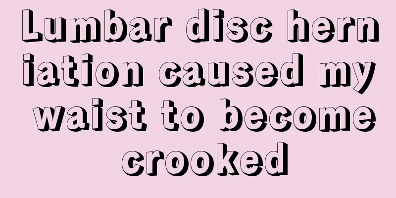Lumbar disc herniation caused my waist to become crooked