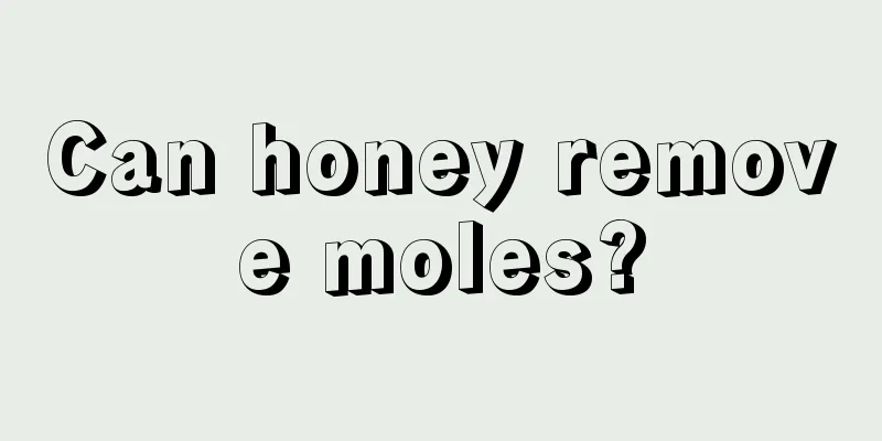 Can honey remove moles?
