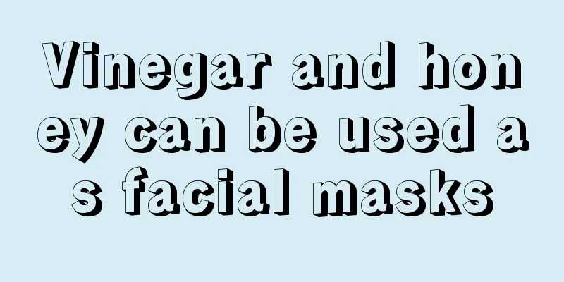 Vinegar and honey can be used as facial masks