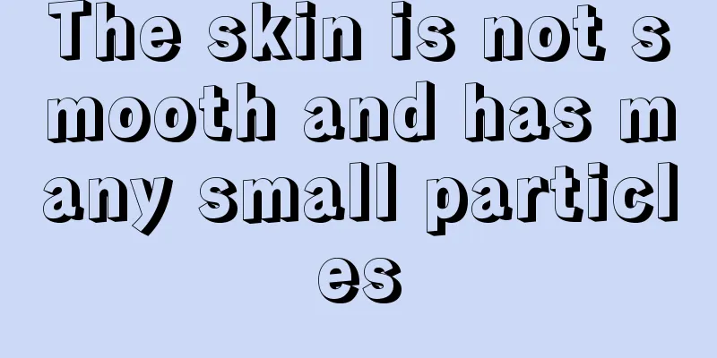 The skin is not smooth and has many small particles