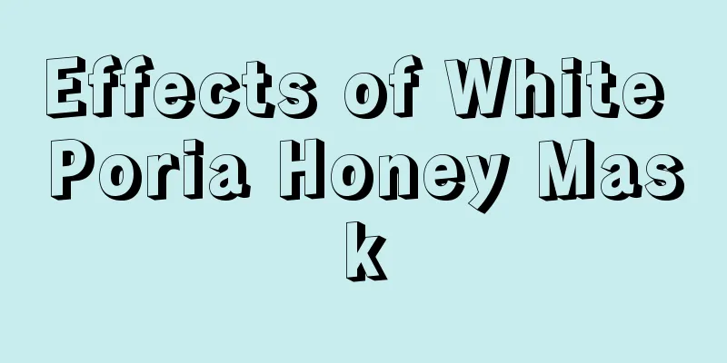 Effects of White Poria Honey Mask
