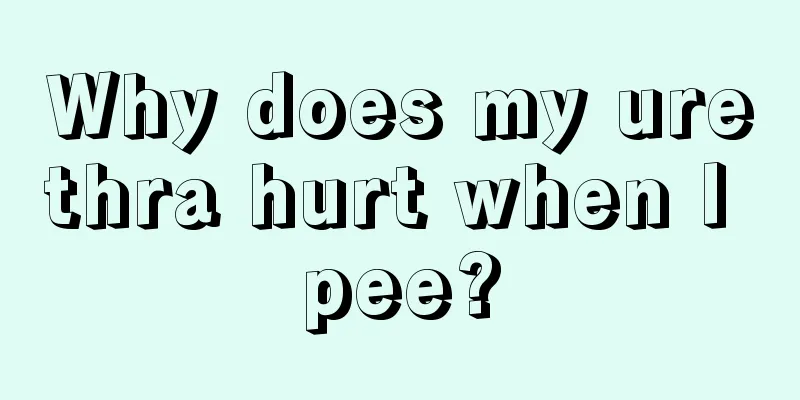 Why does my urethra hurt when I pee?