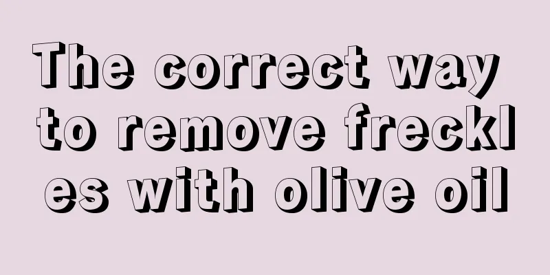 The correct way to remove freckles with olive oil