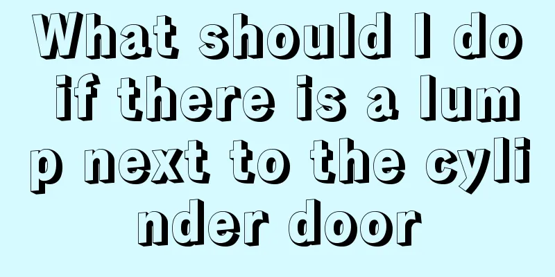 What should I do if there is a lump next to the cylinder door