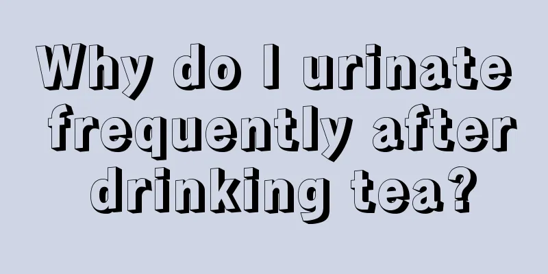 Why do I urinate frequently after drinking tea?
