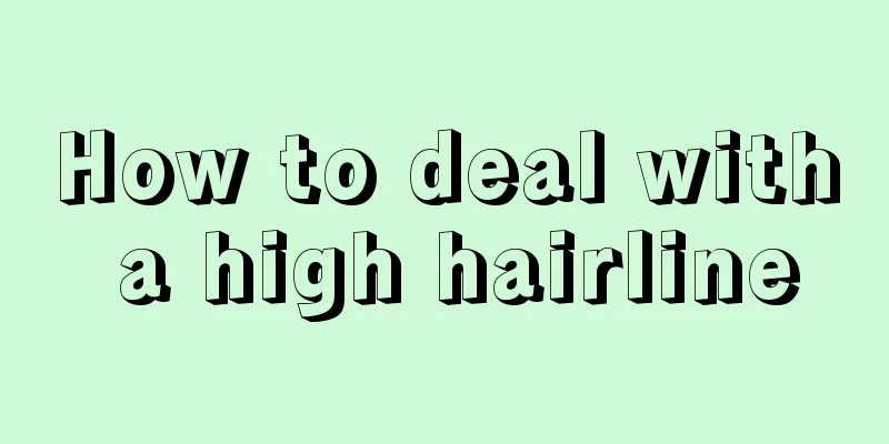 How to deal with a high hairline