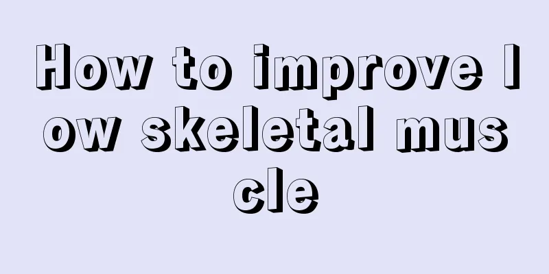 How to improve low skeletal muscle