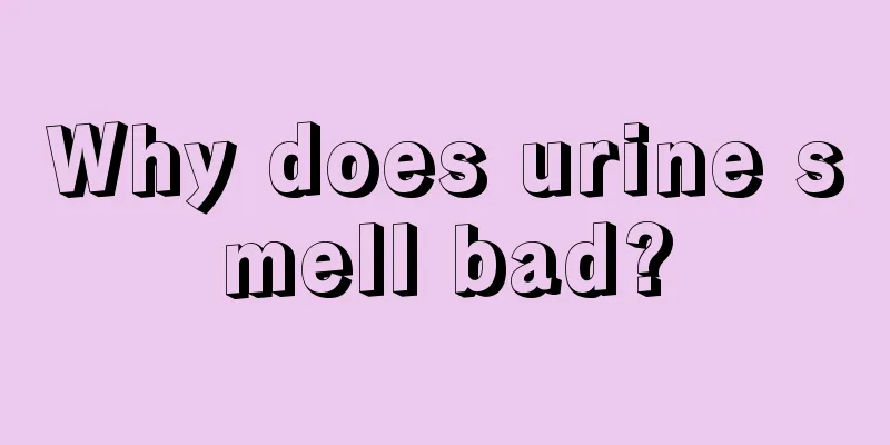 Why does urine smell bad?