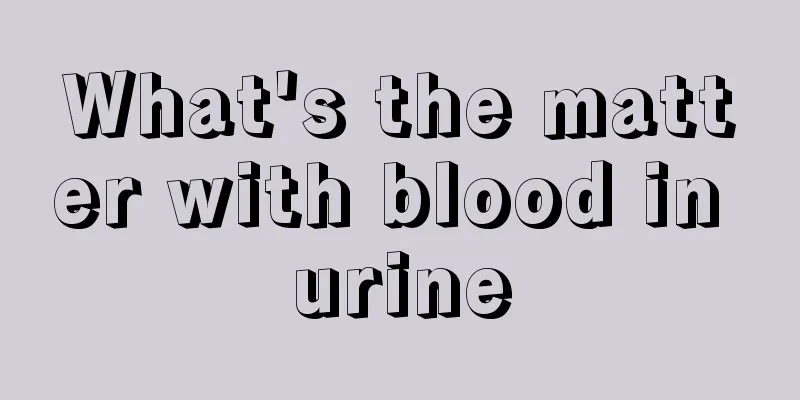 What's the matter with blood in urine
