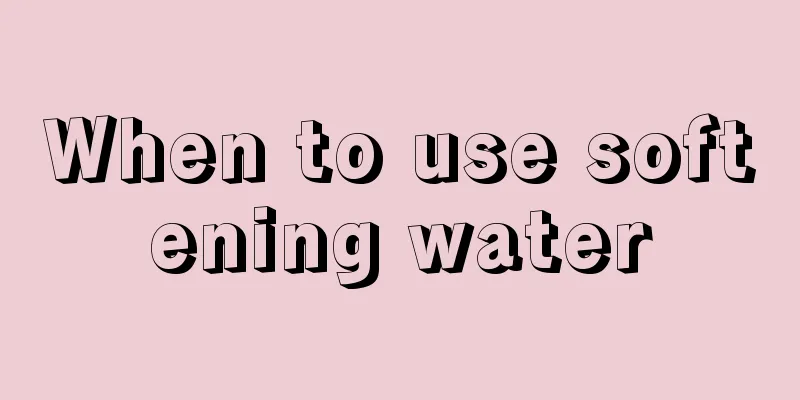 When to use softening water