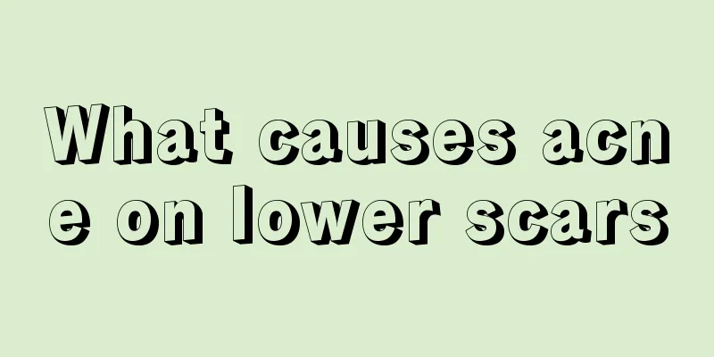 What causes acne on lower scars