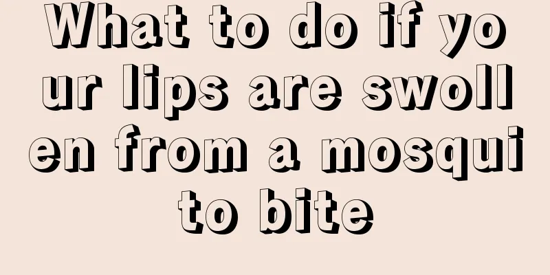 What to do if your lips are swollen from a mosquito bite