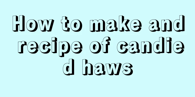 How to make and recipe of candied haws