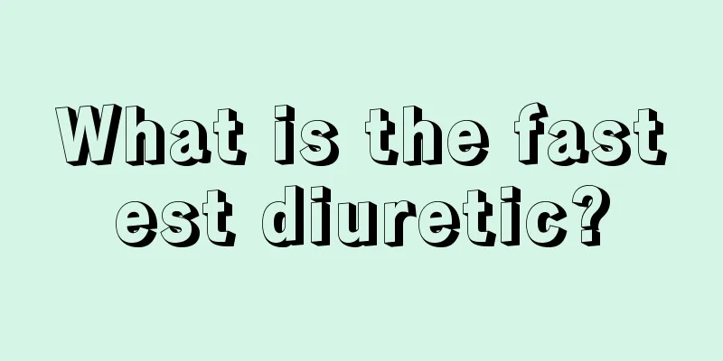 What is the fastest diuretic?
