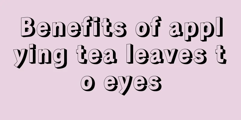 Benefits of applying tea leaves to eyes