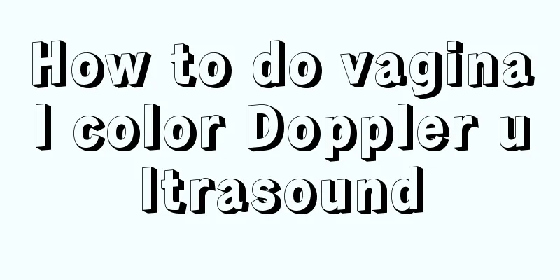 How to do vaginal color Doppler ultrasound