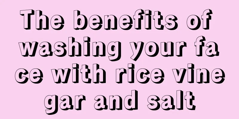The benefits of washing your face with rice vinegar and salt