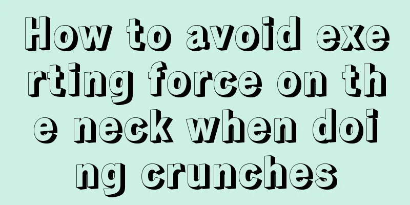How to avoid exerting force on the neck when doing crunches