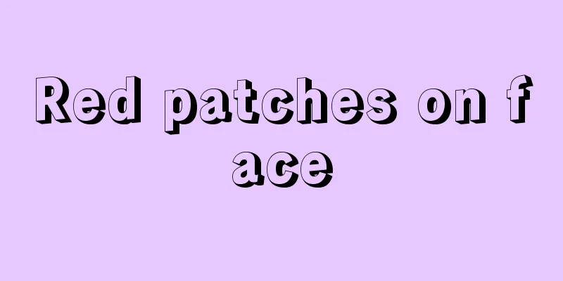 Red patches on face