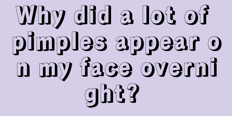 Why did a lot of pimples appear on my face overnight? 