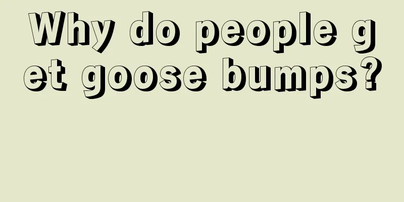 Why do people get goose bumps? 