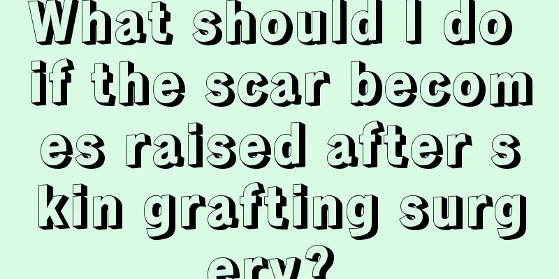 What should I do if the scar becomes raised after skin grafting surgery? 