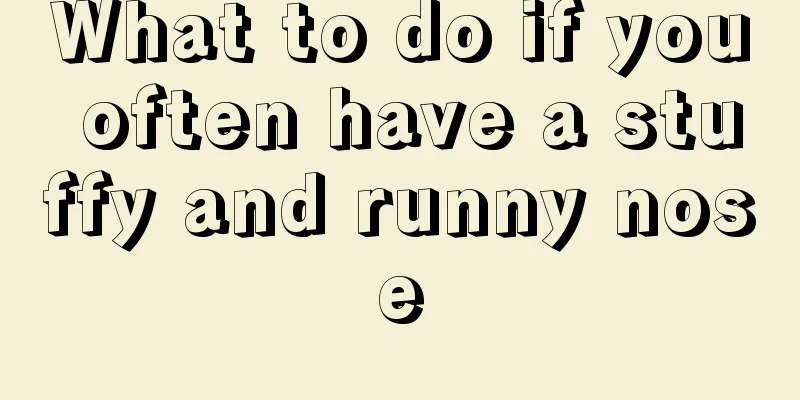 What to do if you often have a stuffy and runny nose