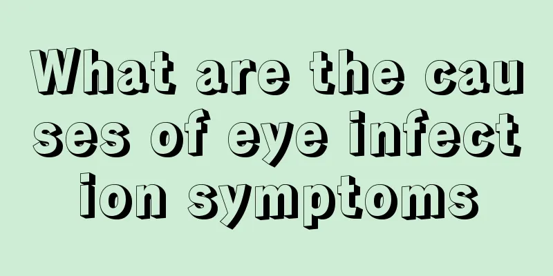 What are the causes of eye infection symptoms