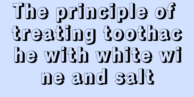 The principle of treating toothache with white wine and salt