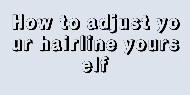 How to adjust your hairline yourself