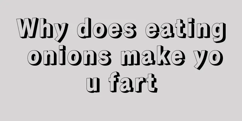 Why does eating onions make you fart