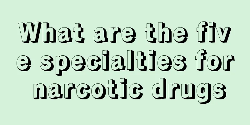 What are the five specialties for narcotic drugs