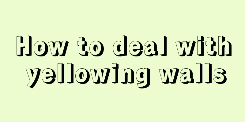 How to deal with yellowing walls