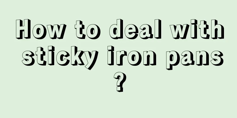 How to deal with sticky iron pans?