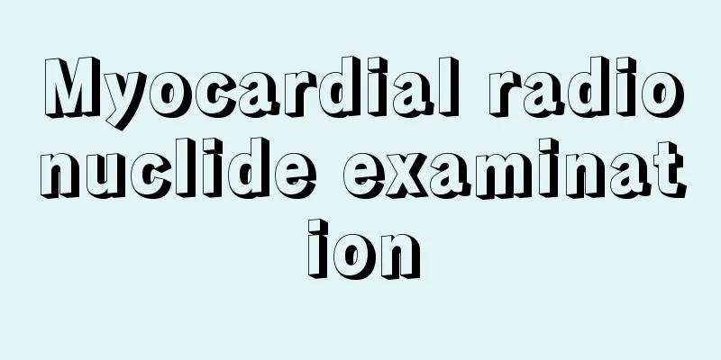 Myocardial radionuclide examination