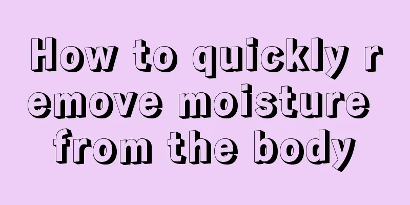How to quickly remove moisture from the body