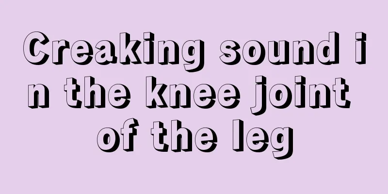 Creaking sound in the knee joint of the leg
